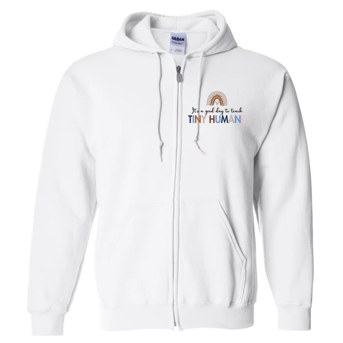 It's A Good Day To Teach Tiny Humans Gift For Teacher Full Zip Hoodie