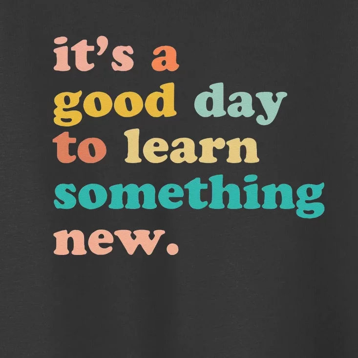 It's A Good Day To Learn Something New Retro Back To School Toddler T-Shirt