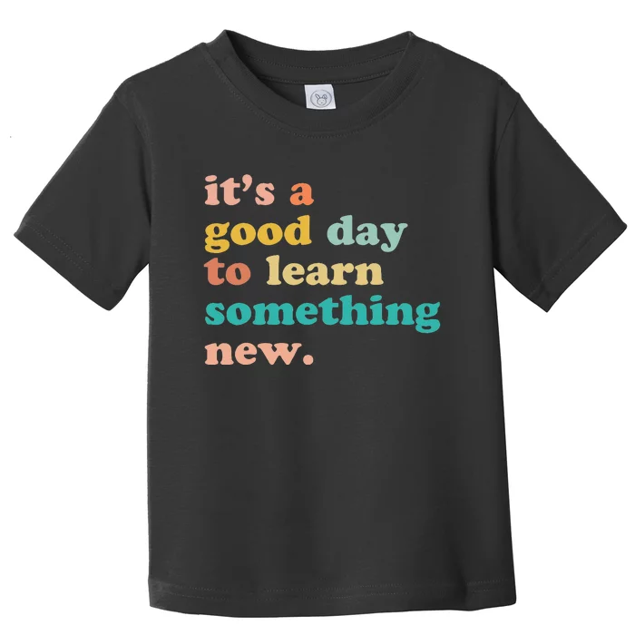 It's A Good Day To Learn Something New Retro Back To School Toddler T-Shirt