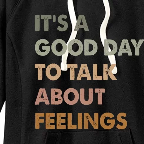 ItS A Good Day To Talk About Feelings Funny Mental Health Women's Fleece Hoodie