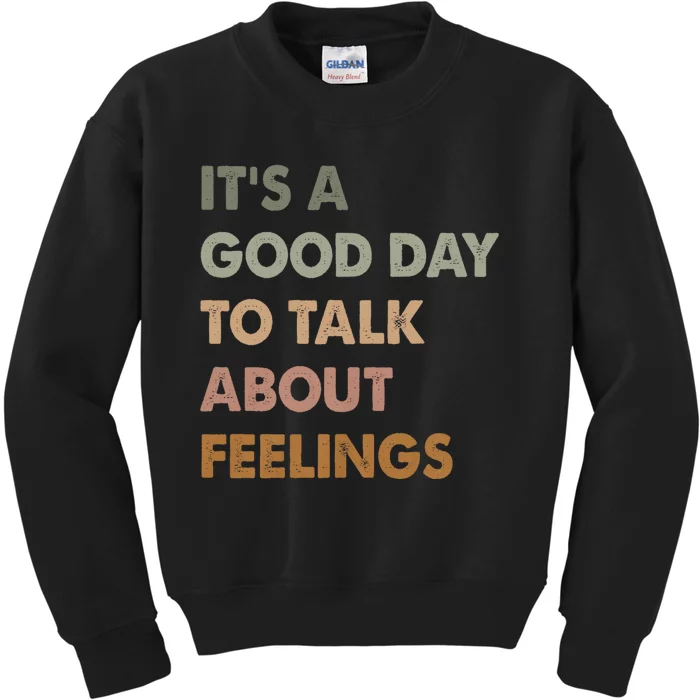 ItS A Good Day To Talk About Feelings Funny Mental Health Kids Sweatshirt