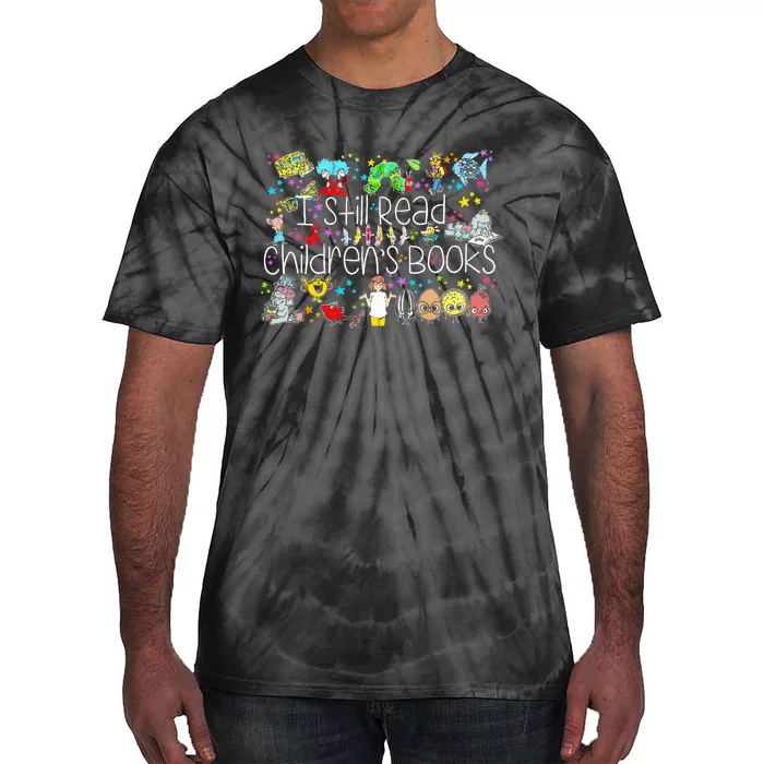 ItS A Good Day To Read A Book I Still Read Childrens Books Tie-Dye T-Shirt