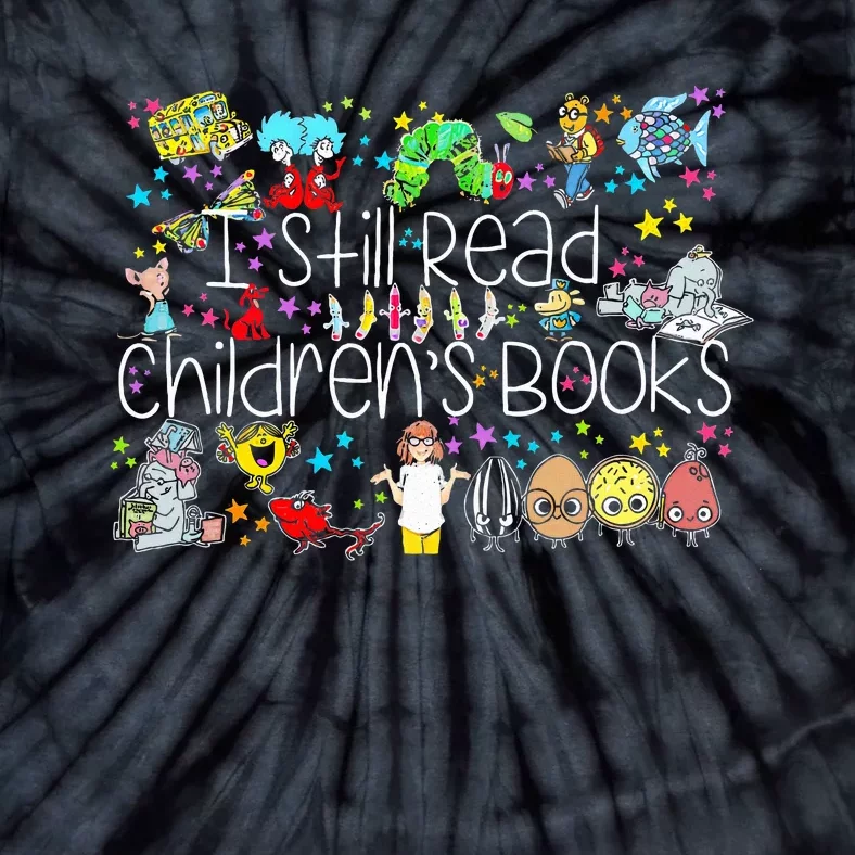 ItS A Good Day To Read A Book I Still Read Childrens Books Tie-Dye T-Shirt