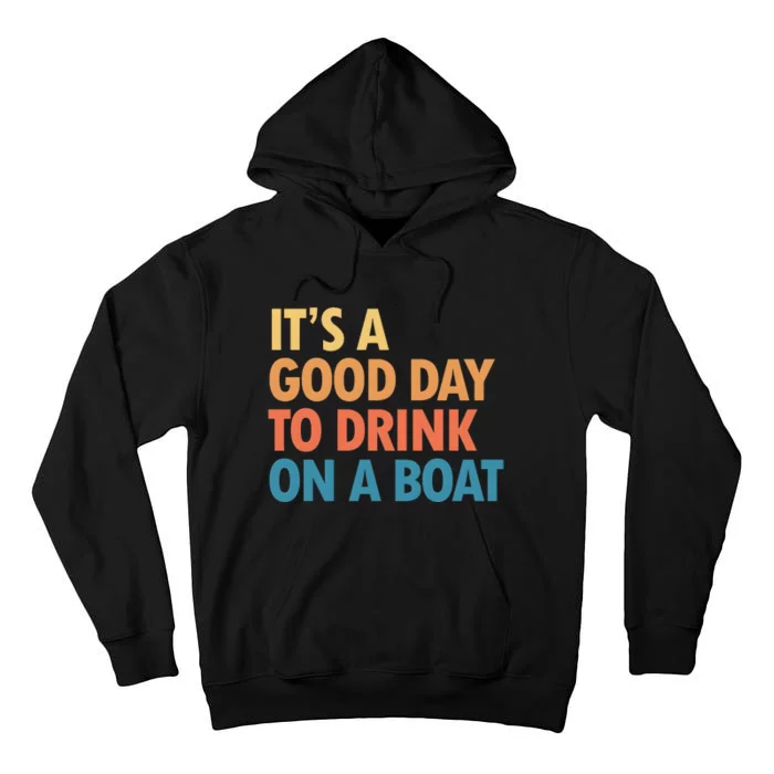 ItS A Good Day To Drink On A Boat Tall Hoodie