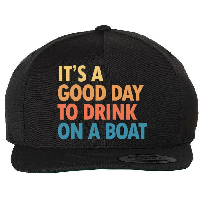 ItS A Good Day To Drink On A Boat Wool Snapback Cap