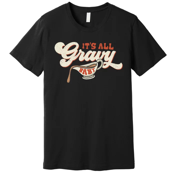 Its All Gravy Thanksgiving Premium T-Shirt