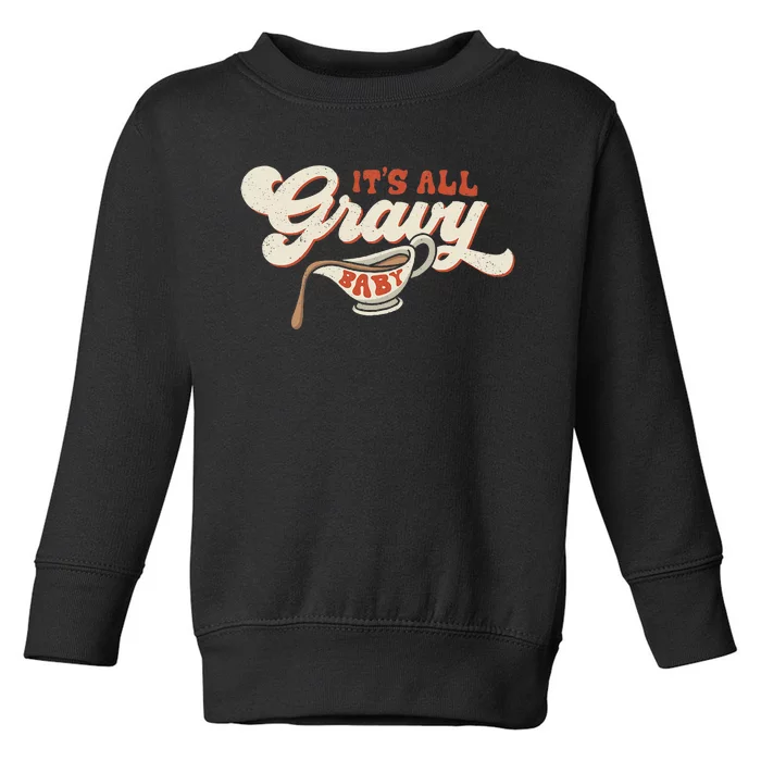 Its All Gravy Thanksgiving Toddler Sweatshirt