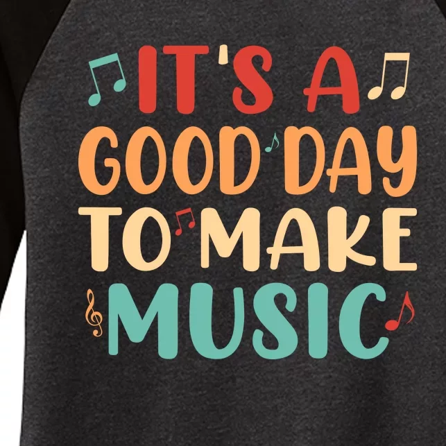 Its A Good Day To Make Music Musician Band Music Teacher Women's Tri-Blend 3/4-Sleeve Raglan Shirt