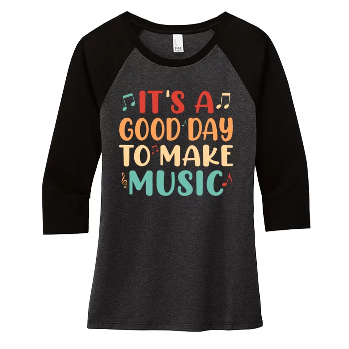 Its A Good Day To Make Music Musician Band Music Teacher Women's Tri-Blend 3/4-Sleeve Raglan Shirt