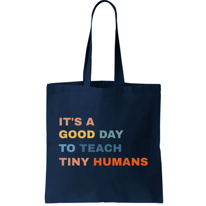 It's A Good Day To Teach Tiny Humans I Teacher Tote Bag