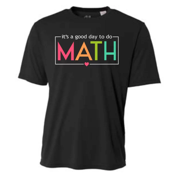 Its A Good Day To Do Math Test Day Testing Math Teachers Cooling Performance Crew T-Shirt