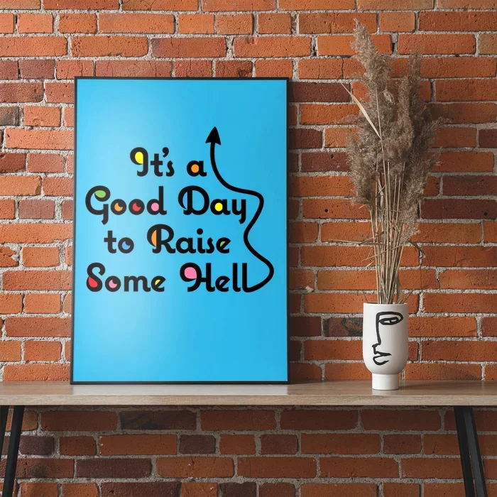 Its A Good Day To Raise Some Hell Great Gift Poster