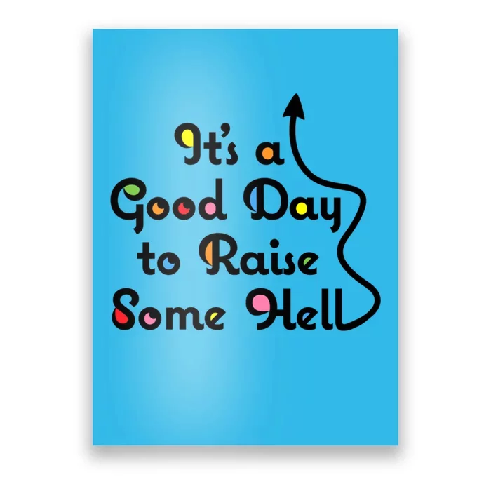 Its A Good Day To Raise Some Hell Great Gift Poster