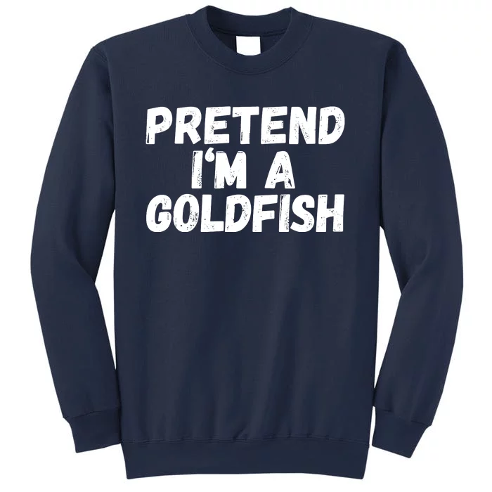 Im A Goldfish Pretend Im A Goldfish Costume Funny Halloween Costume Sweatshirt