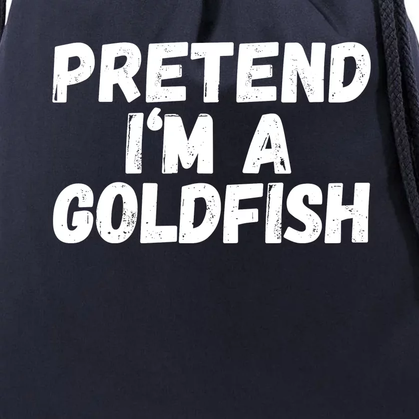 Im A Goldfish Pretend Im A Goldfish Costume Funny Halloween Costume Drawstring Bag