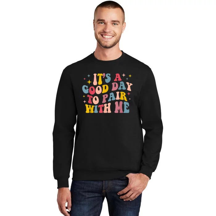 Its A Good Day To Pair With Me Aba Therapy Tall Sweatshirt