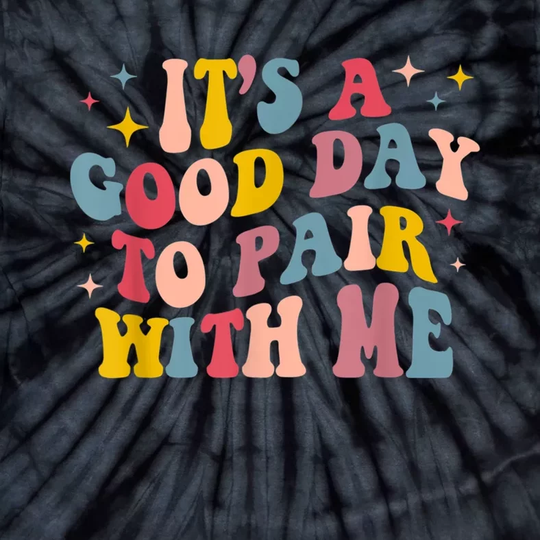 Its A Good Day To Pair With Me Aba Therapy Tie-Dye T-Shirt