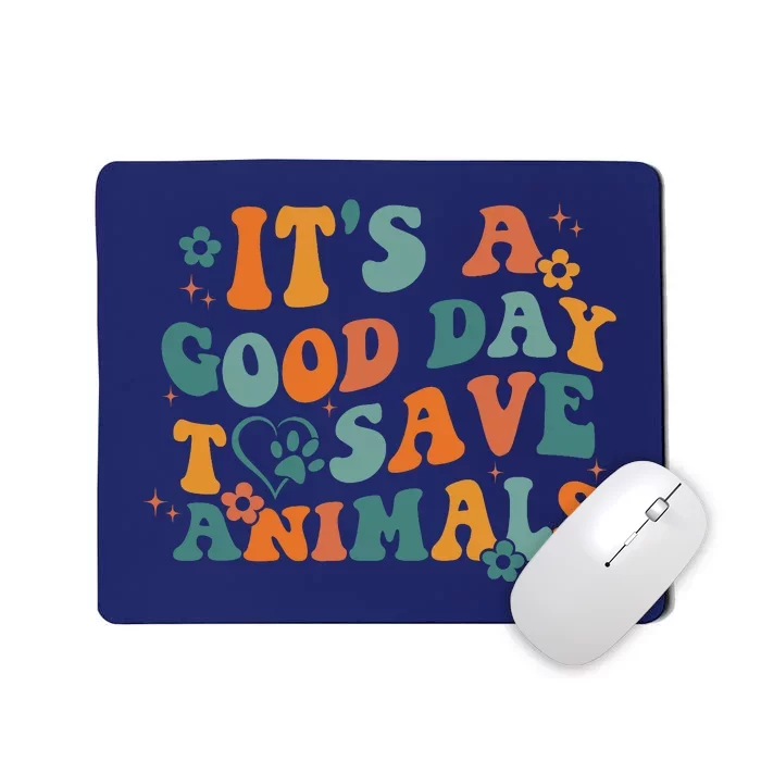 It's A Good Day To Save Animals Vet Tech Mousepad