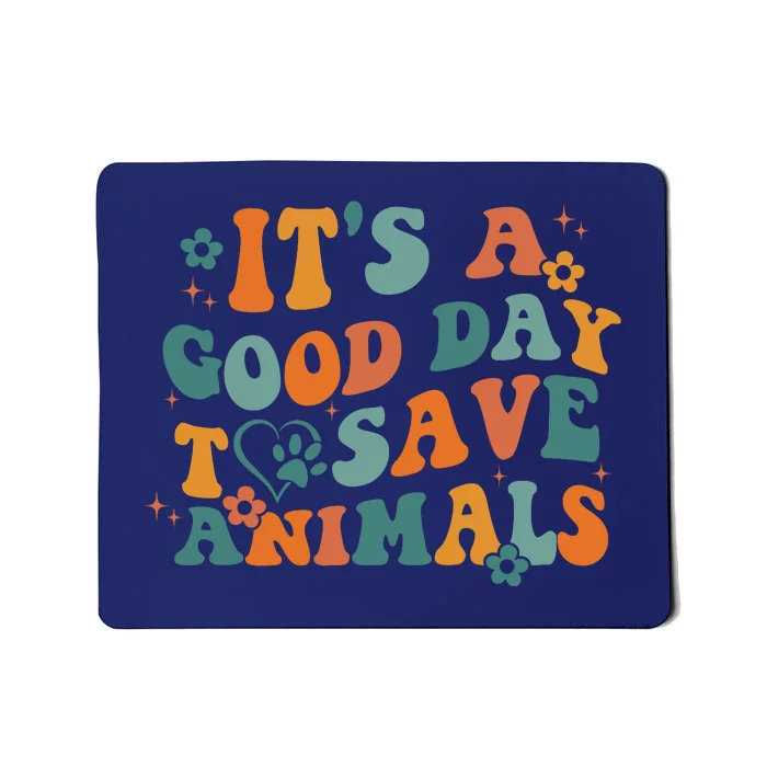 It's A Good Day To Save Animals Vet Tech Mousepad