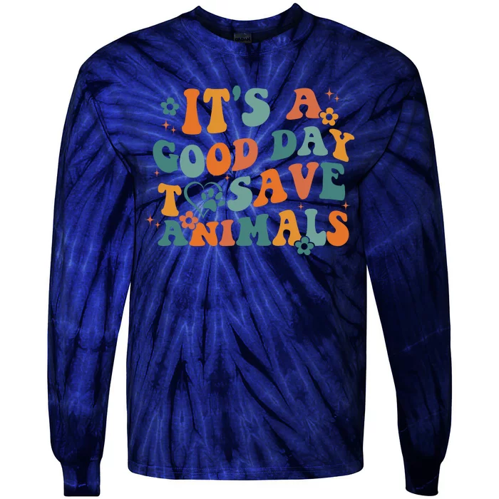 It's A Good Day To Save Animals Vet Tech Tie-Dye Long Sleeve Shirt