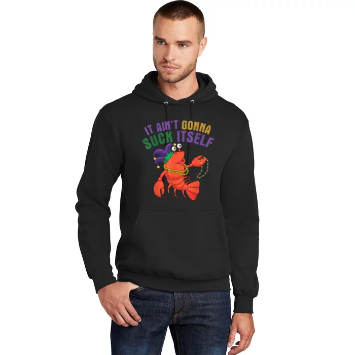 It Aint Gonna Suck Itself Crawfish Mardi Gras Funny Hoodie