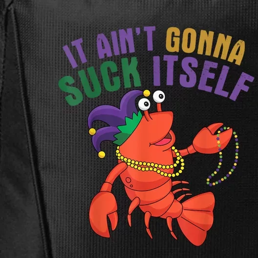 It Aint Gonna Suck Itself Crawfish Mardi Gras Funny City Backpack