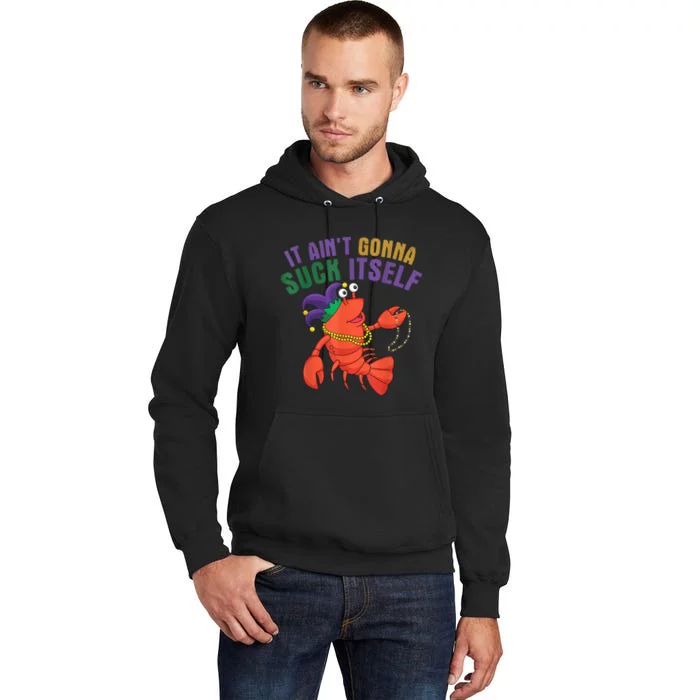 It Aint Gonna Suck Itself Crawfish Mardi Gras Funny Tall Hoodie