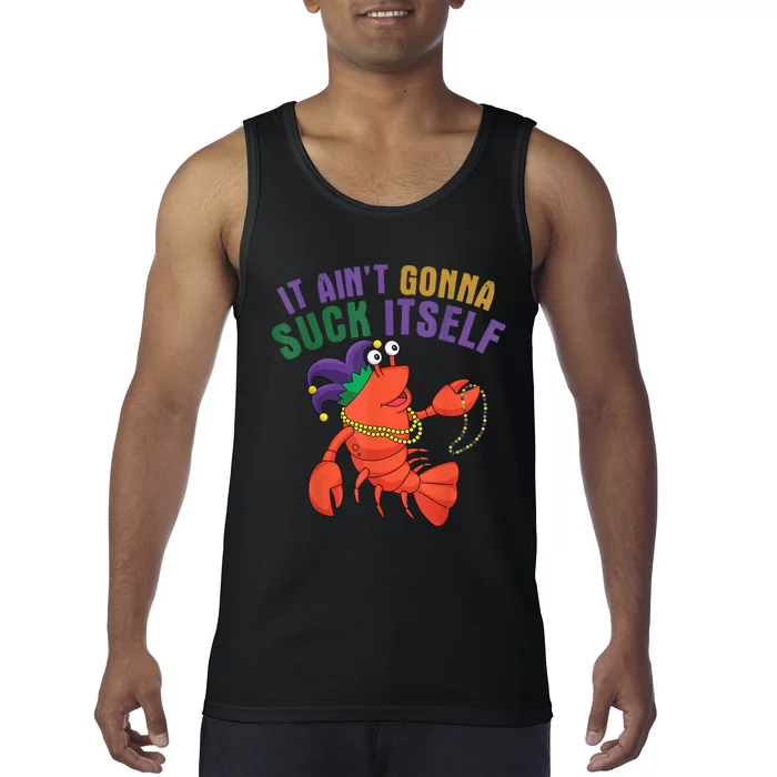 It Aint Gonna Suck Itself Crawfish Mardi Gras Funny Tank Top