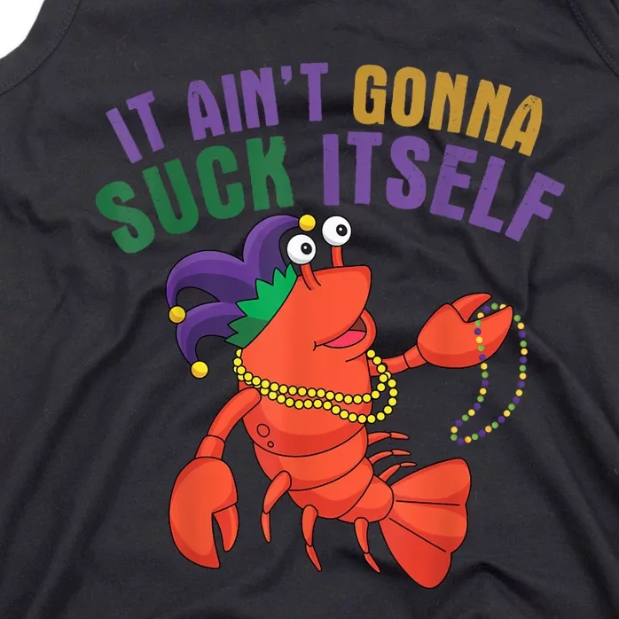 It Aint Gonna Suck Itself Crawfish Mardi Gras Funny Tank Top