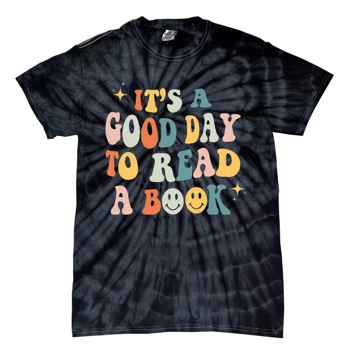 It’s A Good Day To Read A Book Lover Reader Writer Bookworm Tie-Dye T-Shirt