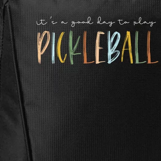 ItS A Good Days To Play Pickleball Dink Player Pickleball Meaningful Gift City Backpack