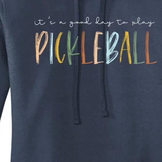 ItS A Good Days To Play Pickleball Dink Player Pickleball Meaningful Gift Women's Pullover Hoodie