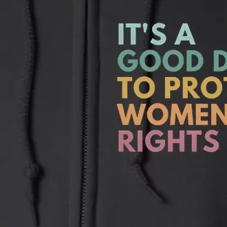 Its A Good Day To Protect Women Rights Full Zip Hoodie