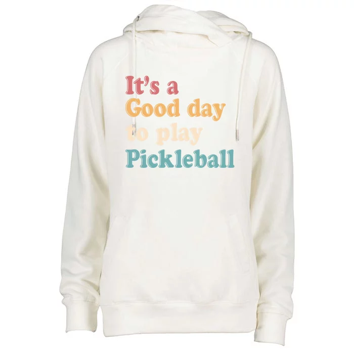 ItS A Good Days To Play Pickleball Lover Paddleball Sports Gift Womens Funnel Neck Pullover Hood