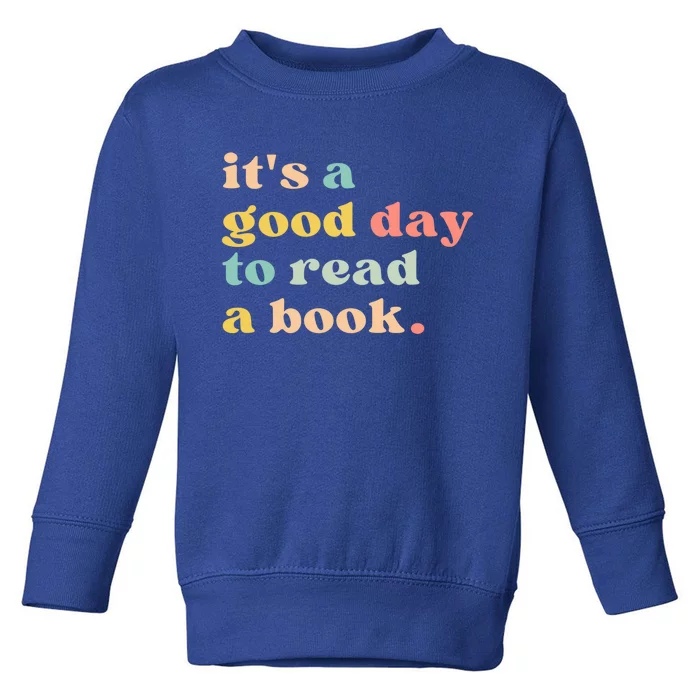 It's A Good Day To Read A Book Gift Toddler Sweatshirt