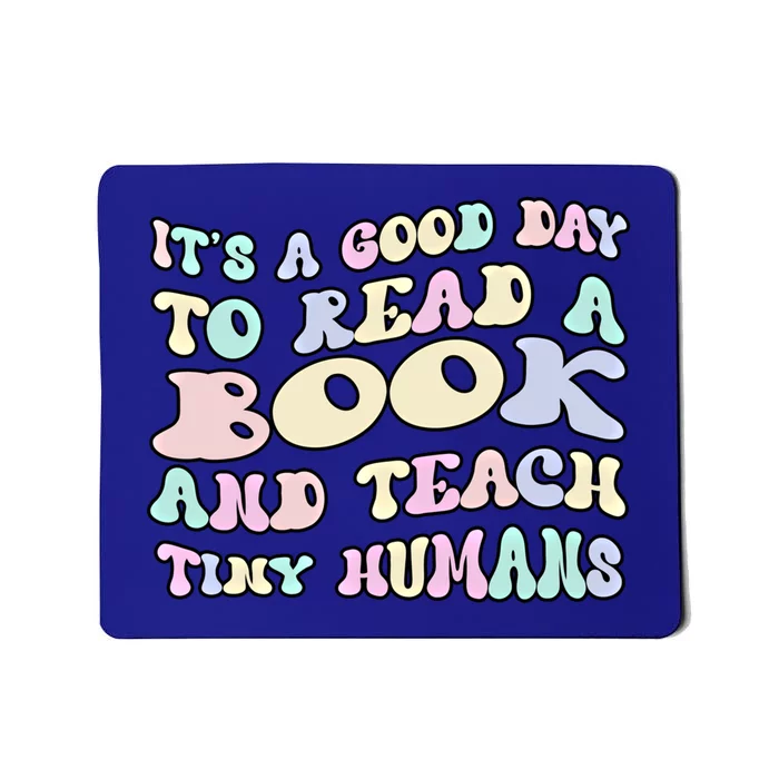 It's A Good Day To Read A Book And Teach Tiny Hu Funny Gift Mousepad