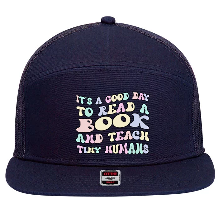 It's A Good Day To Read A Book And Teach Tiny Hu Funny Gift 7 Panel Mesh Trucker Snapback Hat