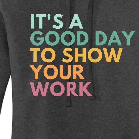 ItS A Good Day To Show Your Work Women's Pullover Hoodie