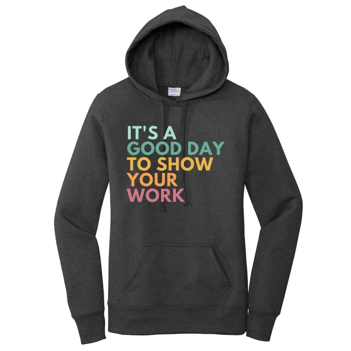 ItS A Good Day To Show Your Work Women's Pullover Hoodie