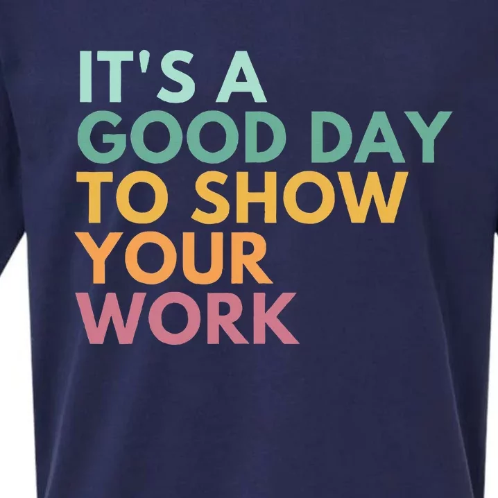 ItS A Good Day To Show Your Work Sueded Cloud Jersey T-Shirt