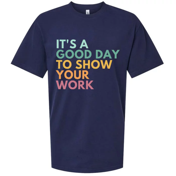 ItS A Good Day To Show Your Work Sueded Cloud Jersey T-Shirt