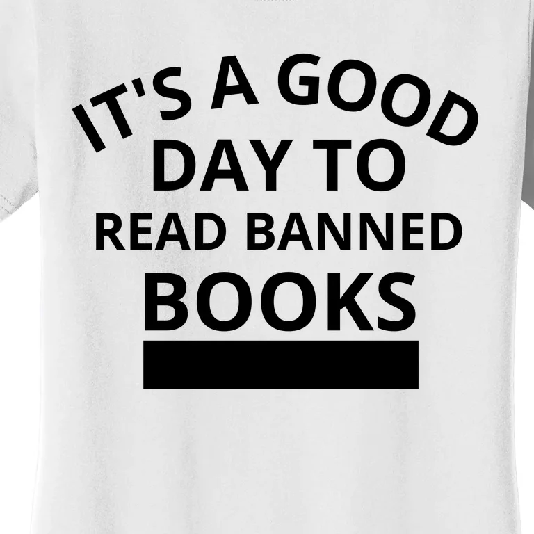 It's A Good Day To Read Banned Books Women's T-Shirt