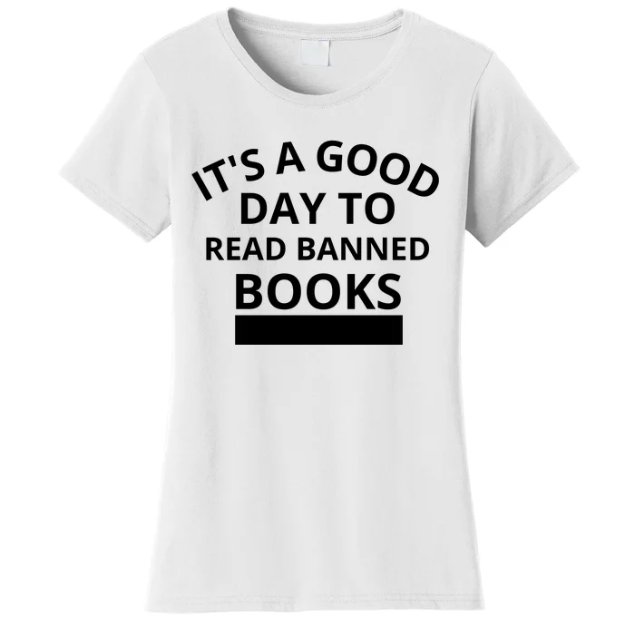 It's A Good Day To Read Banned Books Women's T-Shirt