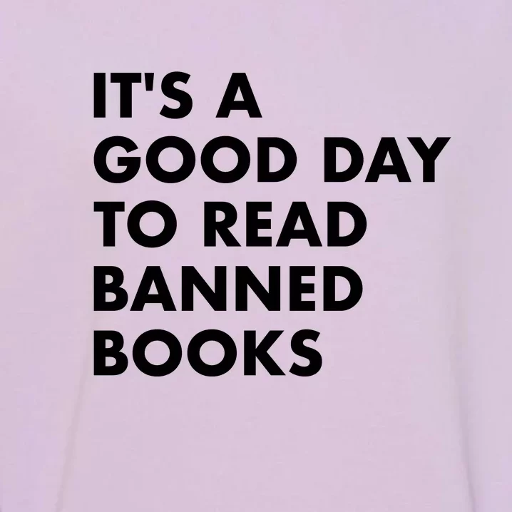 Its A Good Day To Read Banned Books Garment-Dyed Sweatshirt