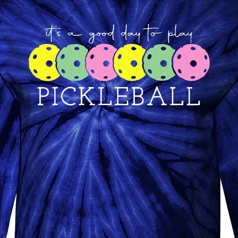 ItS A Good Days To Play Pickleball Dink Player Pickleball Tie-Dye Long Sleeve Shirt