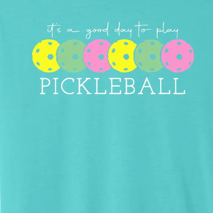 ItS A Good Days To Play Pickleball Dink Player Pickleball ChromaSoft Performance T-Shirt