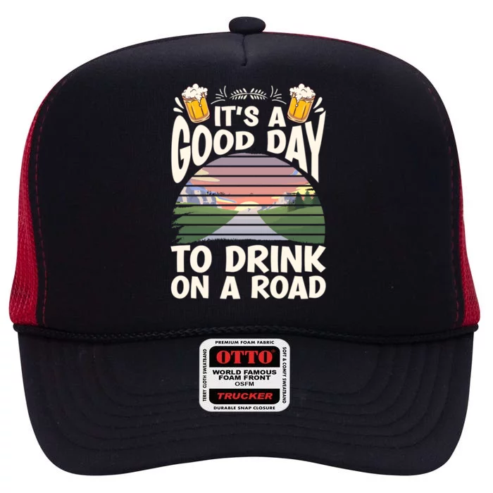 It's A Good Day To On A Road Trip Beer Ing Humour Gift High Crown Mesh Trucker Hat