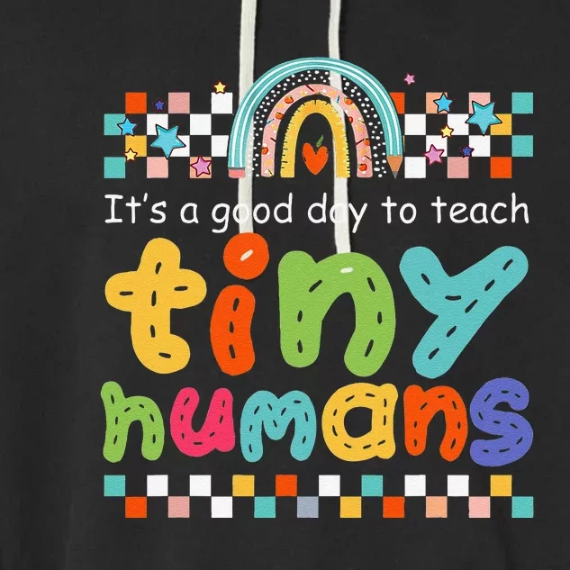 It's A Good Day To Teach Tiny Humans Teacher Teaching School Garment-Dyed Fleece Hoodie