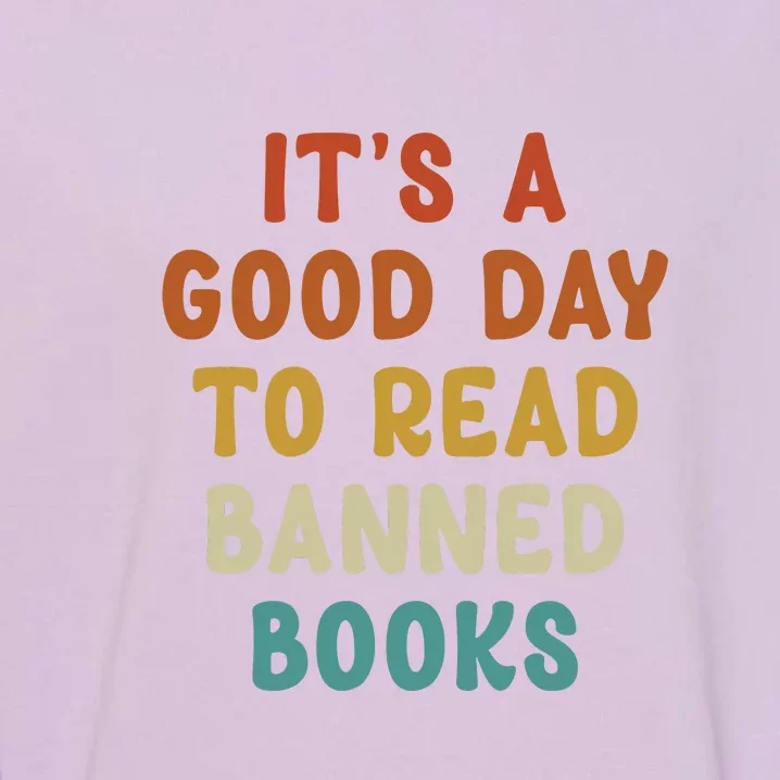 Its A Good Day To Read Banned Books Garment-Dyed Sweatshirt