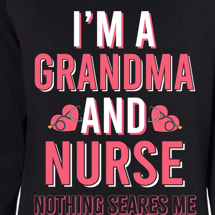 Im A Grandma And Nurse Nothing Scares Me Gift Womens California Wash Sweatshirt